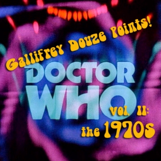 GALLIFREY DOUZE POINTS! Vol. II: the 1970s