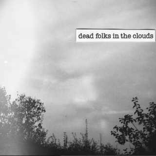 dead folks in the clouds