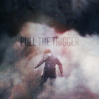 Pull the Trigger