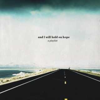 and I will hold on hope