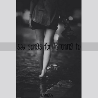 ☹sad songs for listening to☹
