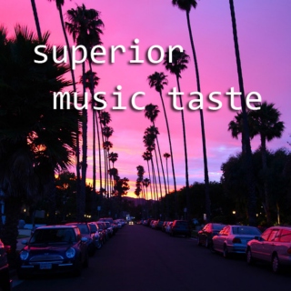 superior music taste