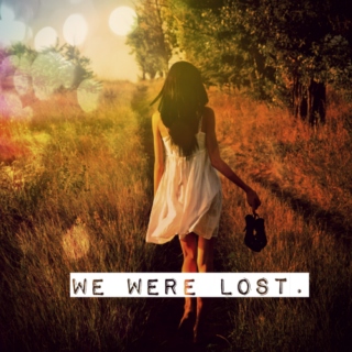 We Were Lost.