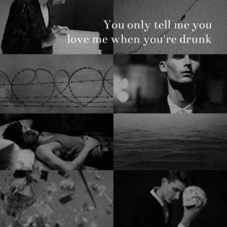 You only tell me you love me when you're drunk