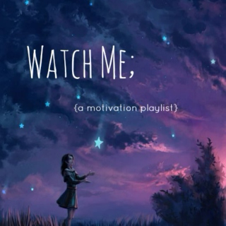 Watch me;