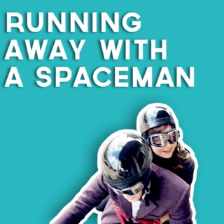RUNNING AWAY WITH A SPACEMAN