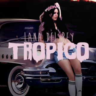 Tropico [Lana Del Rey Unrelessed]