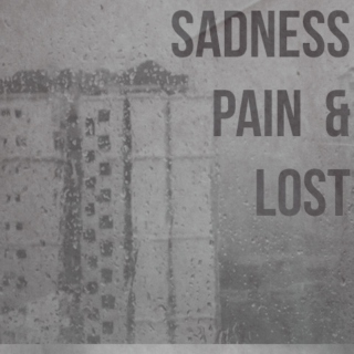Sadness, Pain and Lost 