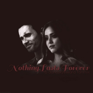 nothing lasts forever.
