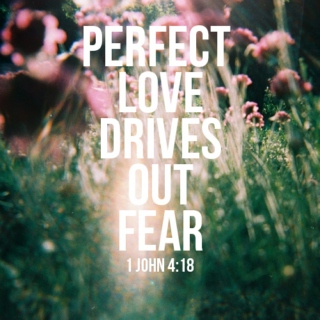 Perfect Love Drives Out Fear