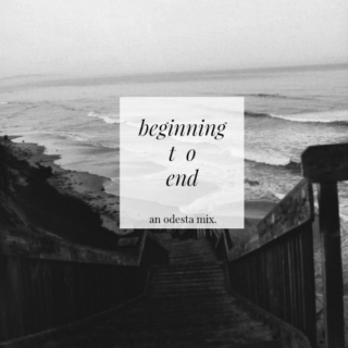 BEGINNING TO END. 