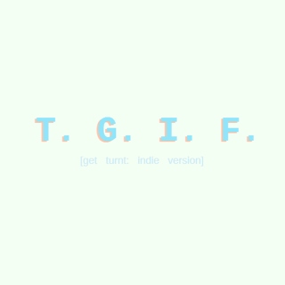 T.G.I.F. Indie Edition