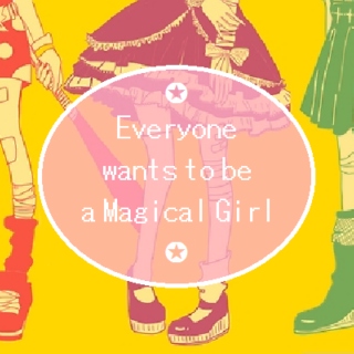✪Everyone wants to be a Magical Girl✪