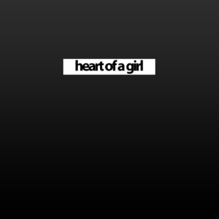 heart of a girl.
