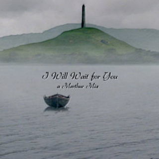 I Will Wait For You (A Merthur Mix)