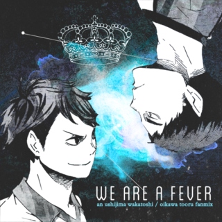 we are a fever
