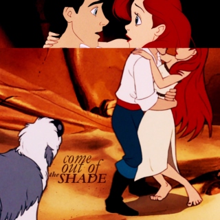 come out of the shade; an ariel&eric mix