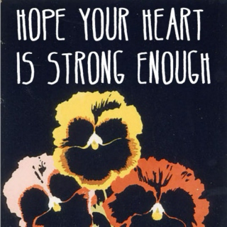 hope your heart is strong enough