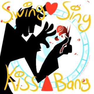 Swing ♥ Sing Kiss ▲ Bang