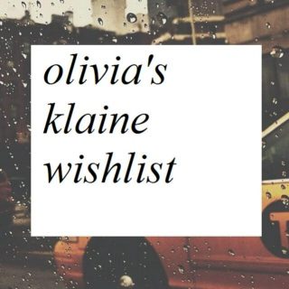 Olivia's Klaine Wishlist