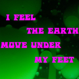 i feel the earth move under my feet