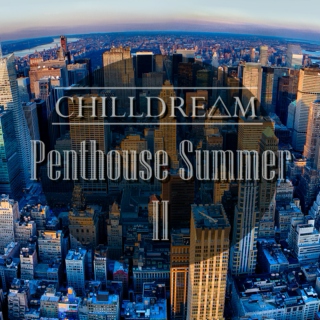 ▼CHILLDREΛM: Penthouse Summer II▲