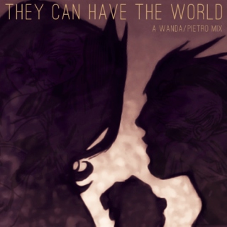 They Can Have the World (Wanda/Pietro)