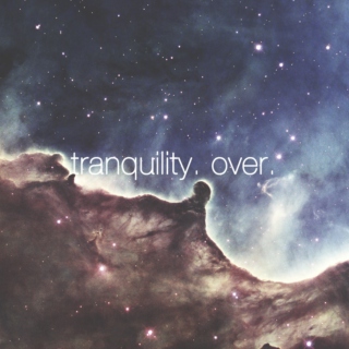 Tranquility, Over.