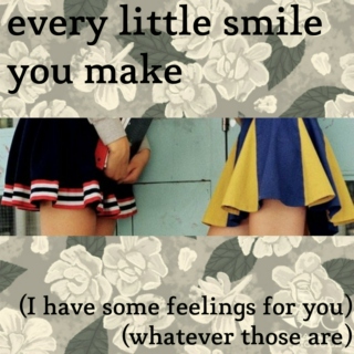 every little smile you make