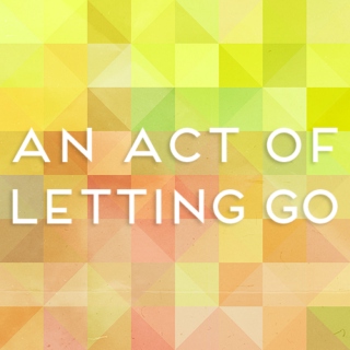 An Act of Letting Go