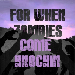 For When Zombies Come Knockin'