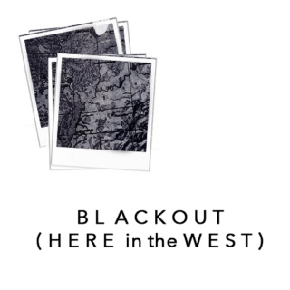blackout ( here in the west )