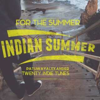 INDIAN SUMMER, TWENTY INDIE TUNES FOR THE SUMMER