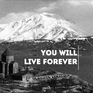 you will live forever