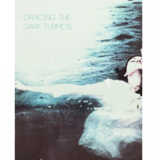 dancing the dark turmoil