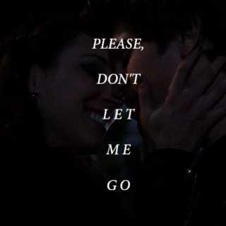 please, don't let me go
