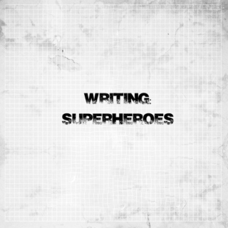 Writing: Superheroes