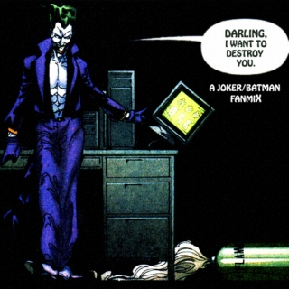 Darling, I Want To Destroy You: A Joker/Batman Fanmix