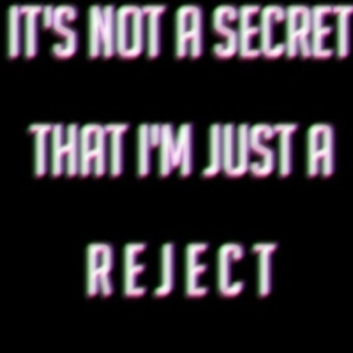 I'm Just A Reject