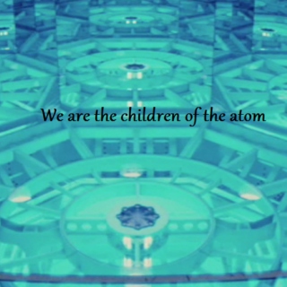We are the children of the atom