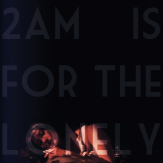 (2 am is) for the lonely