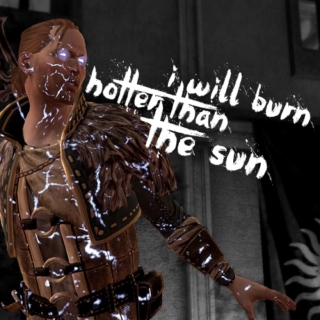 i will burn hotter than the sun