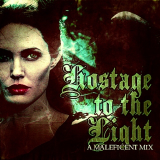 HOSTAGE TO THE LIGHT: A Maleficent Mix