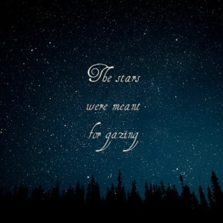 The stars were meant for gazing