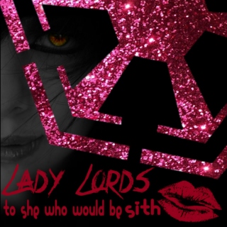 LADY LORDS- Darth and Femme