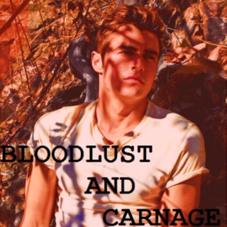 bloodlust and carnage