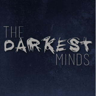 the darkest minds.