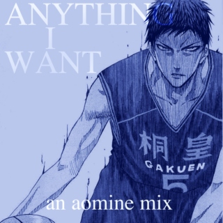 ANYTHING I WANT: an aomine mix
