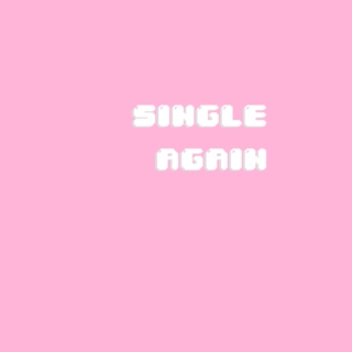Single Again.
