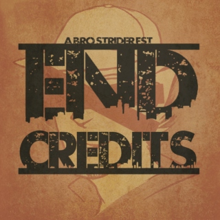 END CREDITS [a bro strider fst]